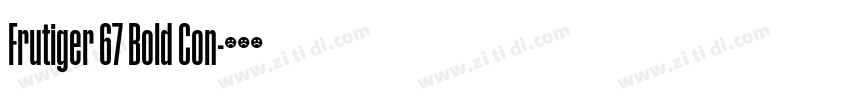 Frutiger 67 Bold Con字体转换 Frutiger 67 Bold Con字体转换